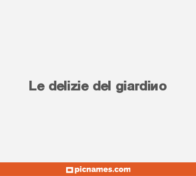 Le delizie del giardino